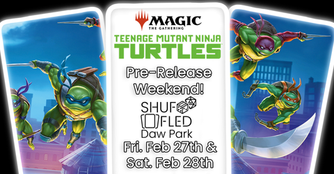 [Event Ticket - Daw Park] MTG x TMNT Pre-release - Friday, Feb 27th 6:45pm