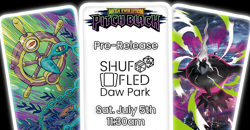 [Event Ticket - Daw Park] PKM Pitch Black Pre-release - Sunday, July 5th - 11:30am