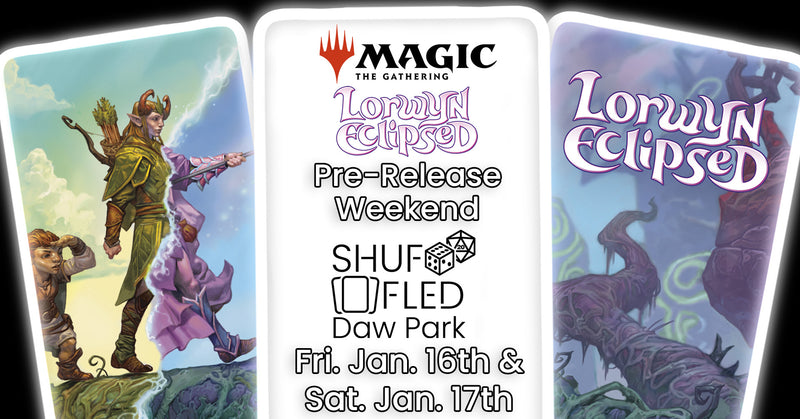 [Event Ticket - Daw Park] Lorwyn Eclipsed Pre-Release - Friday, January 16th, 6:45pm